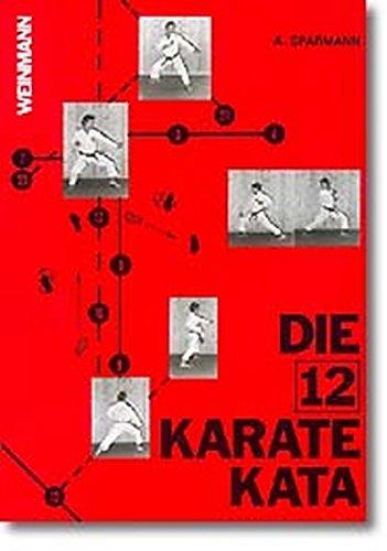 Die 12 Karate Kata: Präzisionsübungen wirksamer Karatetechnik