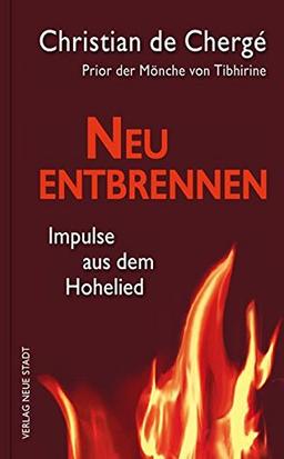 Neu entbrennen: Impulse aus dem Hohelied (Spiritualität)