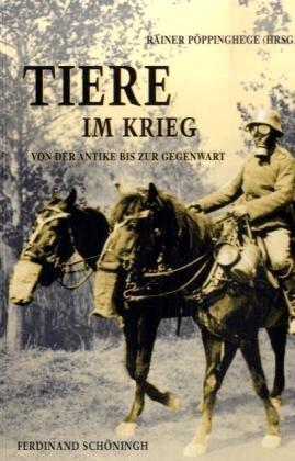 Tiere im Krieg: Von der Antike bis zur Gegenwart