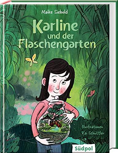 Karline und der Flaschengarten: Eine wunderbare Geschichte über Freundschaft, Achtsamkeit, Toleranz und die Kraft eines geheimen Gartens - Kinderbuch ... und Toleranz und die Liebe zur Natur