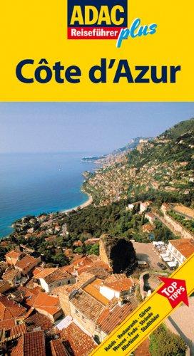 ADAC Reiseführer plus Cote d'Azur: Mit extra Karte zum Herausnehmen: TopTipps: Hotels, Restaurants, Gärten, Museen, Feste, Strände, Altertümer, Stadtbilder