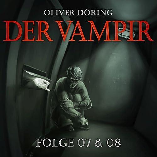 Der Vampir (Teil 7 & 8)