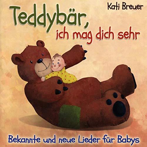 Teddybär, ich mag dich sehr: Bekannte und neue Lieder für Babys