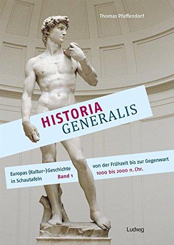 Historia Generalis - Europas (Kultur-)Geschichte von der Frühzeit bis zur Gegenwart in Schautafeln 1: 1000 n.Chr. bis heute