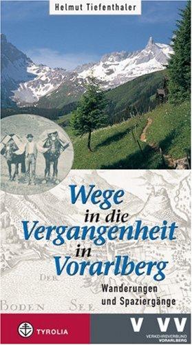 Wege in die Vergangenheit in Vorarlberg: Wanderungen und Spaziergänge