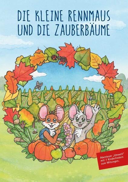 Die kleine Rennmaus und die Zauberbäume: Abenteuer Umwelt mit 7 Kinderliedern zum Mitsingen (Die kleine Rennmaus: Abenteuer Umwelt & Energie – Kinder lernen mit Musik)