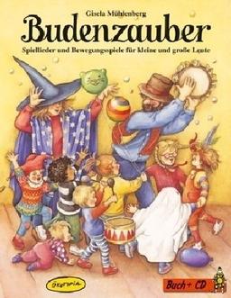 Budenzauber: Spiellieder und Bewegungsspiele für kleine und große Leute