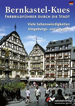 Bernkastel-Kues. Farbbildführer durch die Stadt mit vielen sehenswerten Fotos (Deutsche Ausgabe)