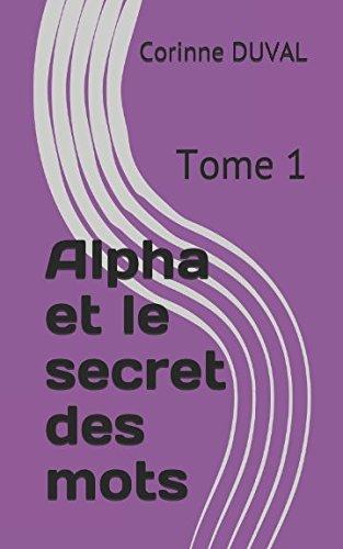 Alpha et le secret des mots: Tome 1