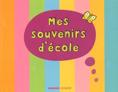 Mes souvenirs d'école : de la petite section de maternelle au CM2