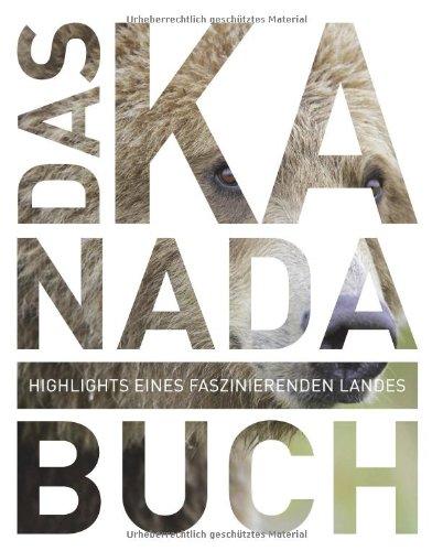 Das Kanada Buch: Highlights eines faszinierenden Landes