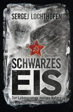 Schwarzes Eis: Der Lebensroman meines Vaters