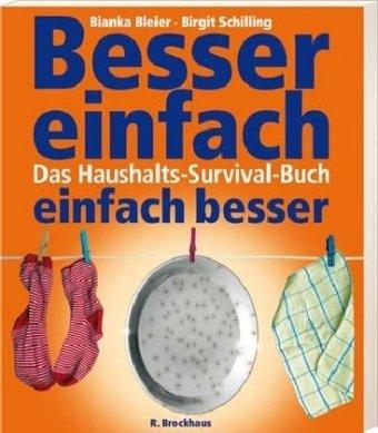 Besser einfach - einfach besser. Das Haushalts-Survival-Buch