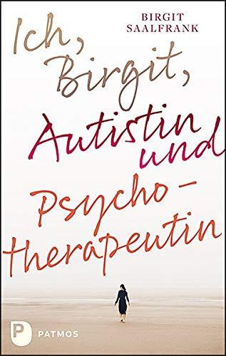 Ich, Birgit, Autistin und Psychotherapeutin