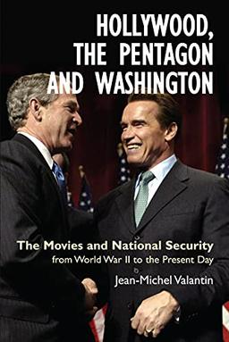 Hollywood, the Pentagon and Washington: The Movies and National Security from World War II to the Present Day (Anthem Politics and IR)