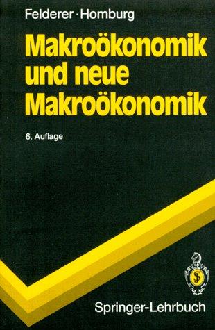 Makroökonomik und neue Makroökonomik (Springer-Lehrbuch)