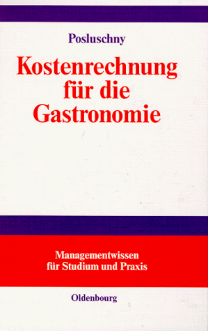 Kostenrechnung für die Gastronomie: mit Fallstudie aus der Unternehmensberatung