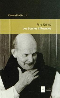 Oeuvres spirituelles. Vol. 1. Les bonnes influences