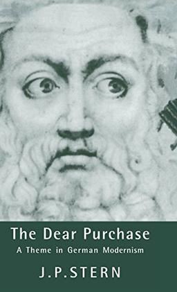 The Dear Purchase: A Theme in German Modernism (Cambridge Studies in German)