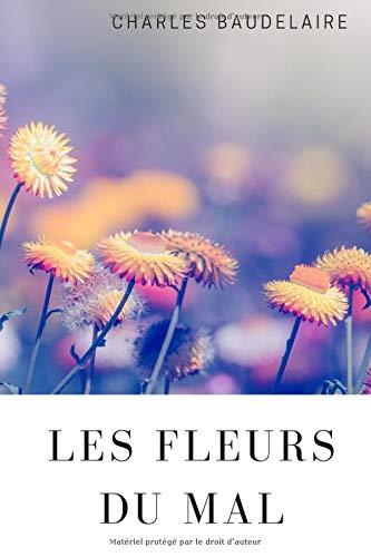 Les Fleurs Du Mal: Recueil intégral des poèmes de Charles Baudelaire (comprend les poèmes censurés)