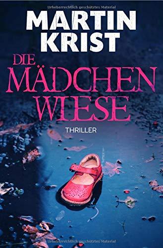 Die Mädchenwiese: Thriller