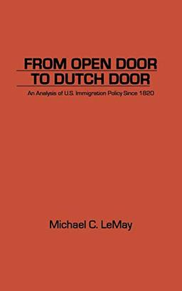 From Open Door to Dutch Door: An Analysis of U.S. Immigration Policy Since 1820