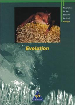 Grüne Reihe. Materialien für die Sekundarstufe II: Materialien für den Sekundarbereich II - Ausgabe 1995: Schülerband Evolution: Materialien für den Sekundarbereich 2. Biologie. Gymnasium