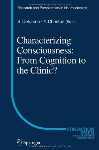 Characterizing Consciousness: From Cognition to the Clinic? (Research and Perspectives in Neurosciences)