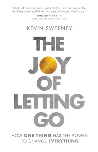 The Joy of Letting Go: How One Thing Has the Power to Change Everything