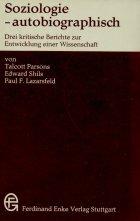 Soziologie autobiographisch. Drei kritische Berichte zur Entwicklung einer Wissenschaft