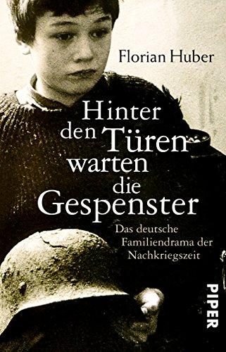 Hinter den Türen warten die Gespenster: Das deutsche Familiendrama der Nachkriegszeit