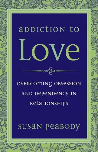 Addiction to Love: Overcoming Obsession and Dependency in Relationships