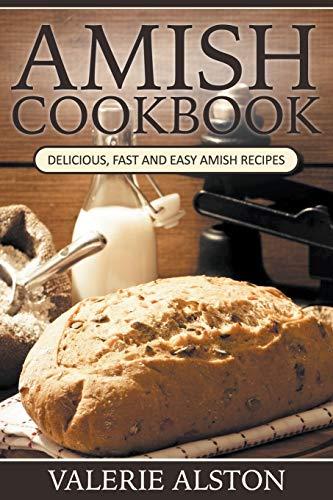 Amish Cookbook: Delicious, Fast and Easy Amish Recipes