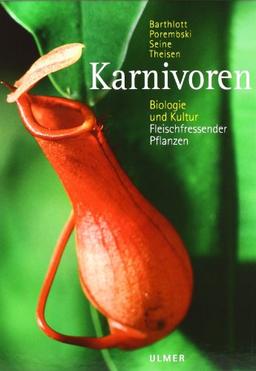 Karnivoren. Biologie und Kultur Fleischfressender Pflanzen