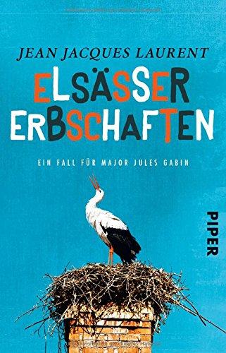 Elsässer Erbschaften: Ein Fall für Major Jules Gabin (Jules-Gabin-Reihe, Band 1)