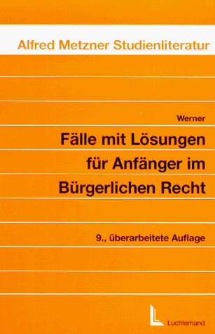 Fälle mit Lösungen für Anfänger im Bürgerlichen Recht