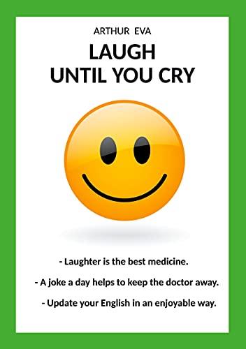 LAUGH UNTIL YOU CRY: Update your English in an enjoyable way