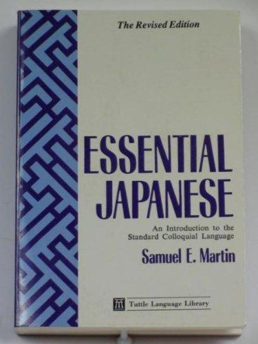 Essential Japanese: An Introduction to the Standard Colloquial Language: An Introduction to the Standard Coloquial Language