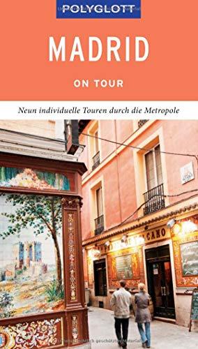 POLYGLOTT on tour Reiseführer Madrid: Der Touren-Guide für mehr Zeit zum Entdecken