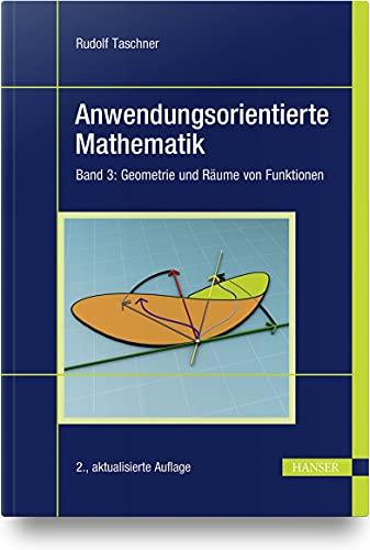 Anwendungsorientierte Mathematik: Band 3: Geometrie und Räume von Funktionen