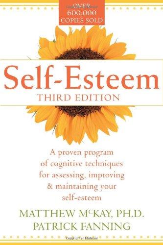 Self-Esteem: A Proven Program of Cognitive Techniques for Assessing, Improving, and Maintaining Your Self-Esteem