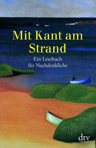 Mit Kant am Strand: Ein Lesebuch für Nachdenkliche