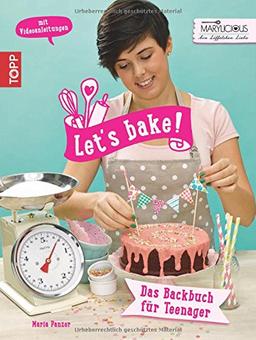 Let's bake!: Das Backbuch für Teenager