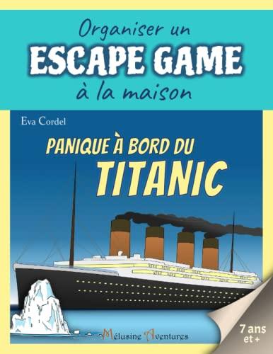 Panique à bord du Titanic: Kit escape game enfant, jeu d'évasion, jeu d'aventure sur le thème du Titanic (Organiser un escape game à la maison)