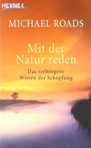 Mit der Natur reden: Das verborgene Wissen der Schöpfung