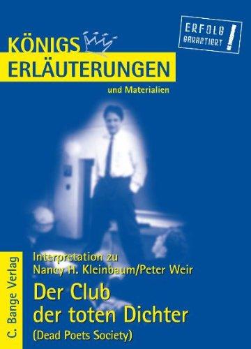 Der Club der toten Dichter - Dead Poets Society von Nancy H. Kleinbaum. Textanalyse und Interpretationshilfe. Alle erforderlichen Infos für Abitur, ... und Referat: Königs Erläuterungen Band 431