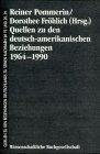 Quellen zu den Beziehungen Deutschlands zu seinen Nachbarn im 19. und 20. Jahrhundert, Bd.2a, Quellen zu den deutsch-amerikanischen Beziehungen 1964-1990