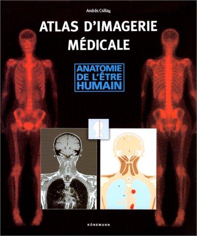 Atlas d'imagerie médicale. Anatomie de l'être humain (Bien-être)