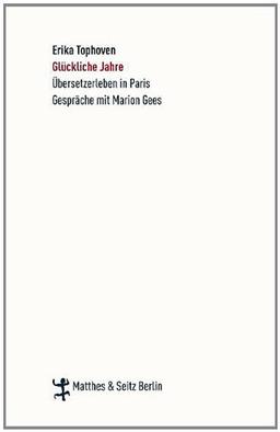 Glückliche Jahre: Übersetzerleben in Paris