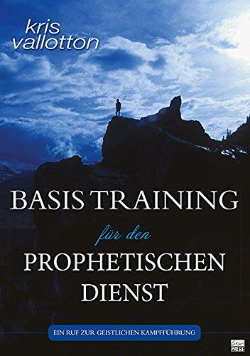 BASISTRAINING FÜR DER PROPHETISCHEN DIENST: Ein Ruf in die geistliche Kampfführung